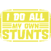 all my own stunts