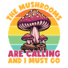 Mushrooms Are Calling Adventure Lover