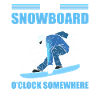 It's Snowboard O'Clock Somewhere Snowboarding
