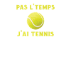 Pas L'Temps J'ai Tennis