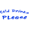 Cold drinks please