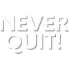 NEVER QUIT