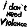 I don't need violence