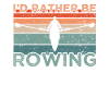I'd Rather Be Rowing