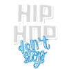 HIP HOP don‘t stop