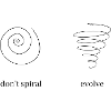 Don't spiral, evolve
