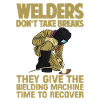 Welders Don't Take Breaks 2