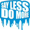 say less do more