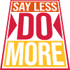 say less do more