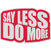 say less do more