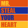 Mr steal your heart