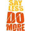 say less do more