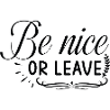 Be nice or leave