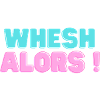Whesh then!