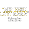 Wir essen jetzt Mama Geschenk