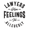 Lawyers Have Feelings Too. Allegedly