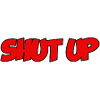 Shut up