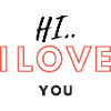 Hi I love YOU