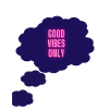 Good vibes only