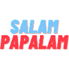 SALAM PAPALAM