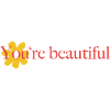 You're beautiful