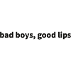 Bad Boys, Good Lips