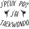 j'peux pas j'ai taekwondo
