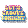 Let's groove tonight