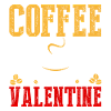 Coffee is my Valentine's greeting