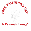 Fuck Valentine's Day Let's Mosh.