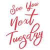 See You Next Tuesday
