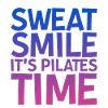Sweat Smile It's Pilates Time