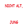 nicht alt, länger jung