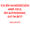 Ich bin wunderschön, habe Geld