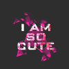 I am so cute