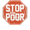Stop being poor