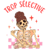 trop sélective