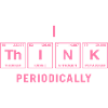 I THINK (periodically) - Lustige Sprüche
