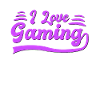 I love gaming