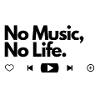 No Musik, No Life.