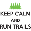 Keep Calm and Run Trails