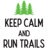 Keep Calm and Run Trails