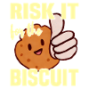 Risquez-le pour le biscuit