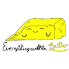 Everything Will Be Butter