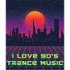 I love 90 s trance