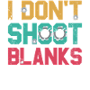 I don't shoot blanks, father