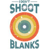 I don't shoot blanks, father