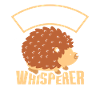 Hedgehog Whisperer Sayings Pet Cute