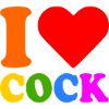 I love cock