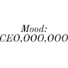 Mood: CEO,OOO,OOO